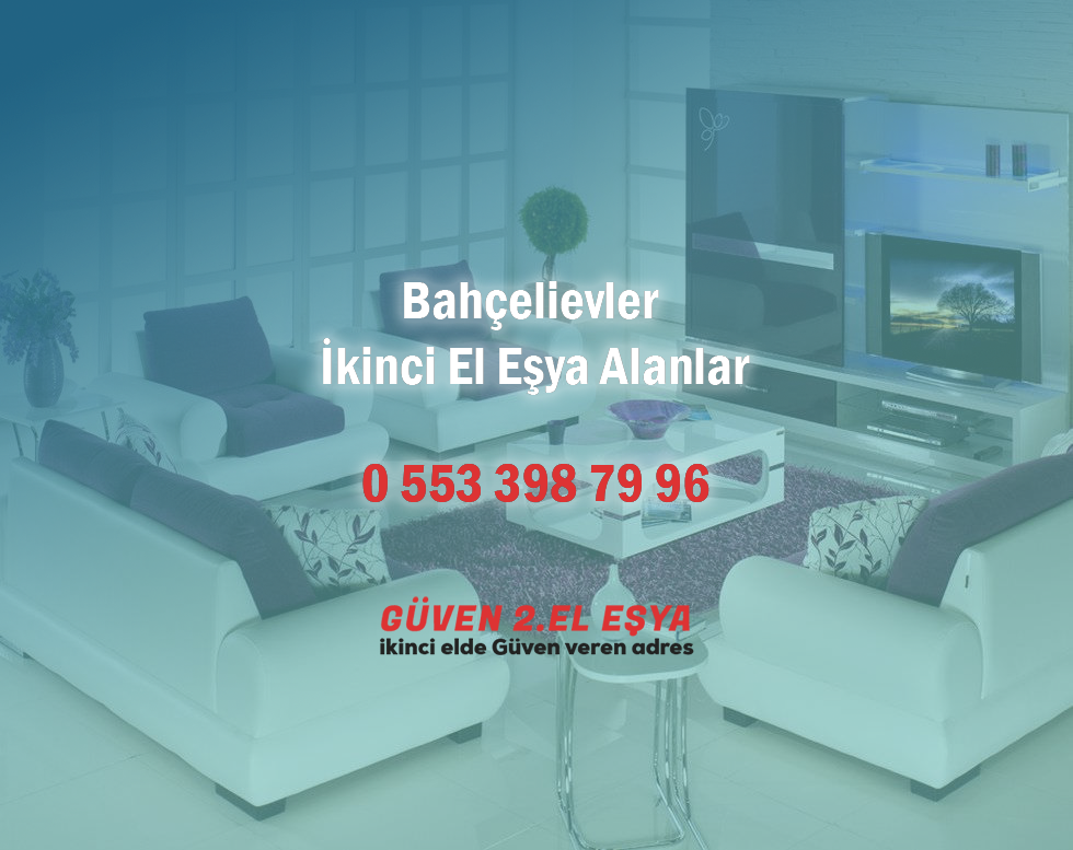 Bahçelievler İkinci El Eşya Alanlar